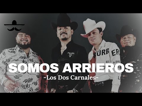 Los Dos Carnales - Somos Arrieros (LETRA)