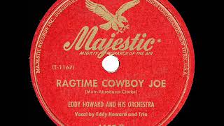 1947 HITS ARCHIVE: Ragtime Cowboy Joe - Eddy Howard