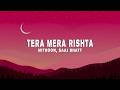 Mithoon - Tera Mera Rishta - Continues (Lyrics) ft. Saaj Bhatt, Subodhh Sharma)