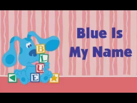 Blue's Clues - Blue Is My Name