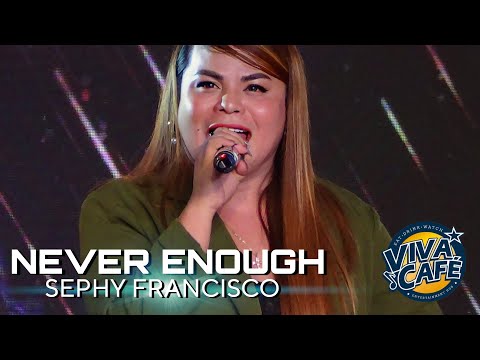 SEPHY FRANCISCO - Never Enough (Viva Café | July 15, 2023)