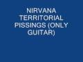 NIRVANA TERRITORIAL PISSING (ONLY GUITAR ...