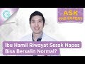 Ibu Hamil Punya Riwayat Sesak Napas Bisakah Bersalin Normal Dr L Aswin Sp PD