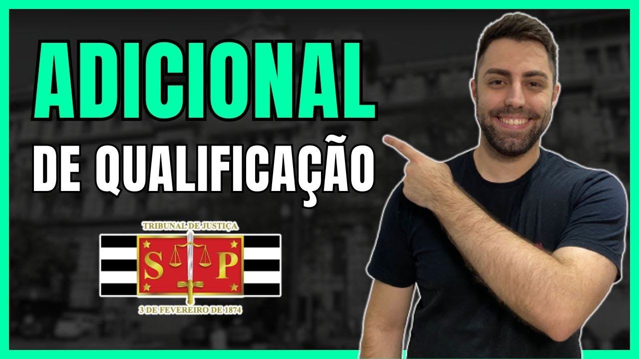 HOW THE QUALIFICATION ADDITIONAL - AQ WORKS AT TJSP ESCREVENTE