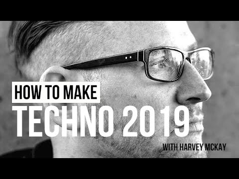 How To Make Techno 2019 with Harvey McKay -  Playthrough and Intro