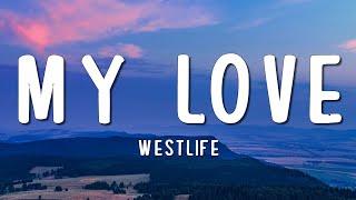 Download lagu Westlife - My Love (Lyrics) mp3