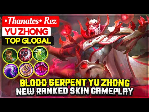 Blood Serpent Yu Zhong, New Skin Ranked Gameplay [ Top Global Yu Zhong ] •Thanatos• Rez - MLBB
