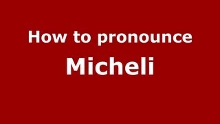 How to pronounce Micheli