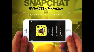 Ncredible Gang ft. ItsaMovie "Snapchat (#GettinFreaky)"
