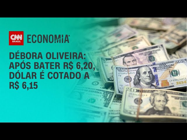 Débora Oliveira: Após bater R$ 6,20, dólar é cotado a R$ 6,15 | LIVE CNN