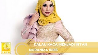 Download lagu Noraniza Idris - Kalau Kaca Menjadi Intan mp3