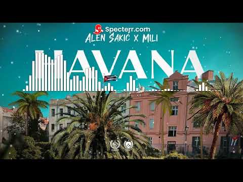 ALEN SAKIĆ X MILI - HAVANA(speed up+bass boosted)