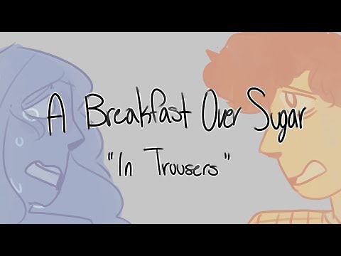 A Breakfast Over Sugar | In Trousers
