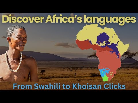 RICH Diversity of African Languages is Astonishing: From Khoisan Clicks to Swahili
