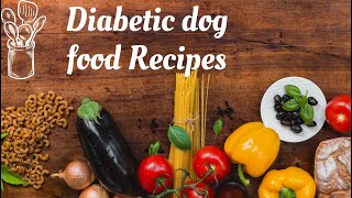 Home cooked diabetic dog food recipe