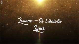 Louane - Si t&#39;étais là [Lyrics/Paroles]