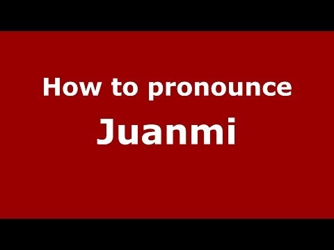 How to pronounce Juanmi (Spain/Spanish) - PronounceNames.com