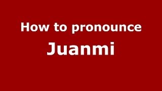 How to pronounce Juanmi