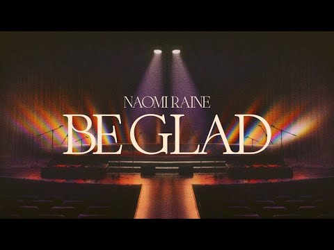 Naomi Raine - Be Glad (Live)