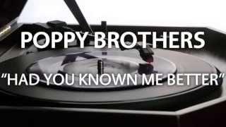 Poppy Brothers - Had You Known Me Better [Official Audio]