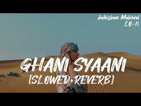 GHANI SYAANI Song  [SLOWED+REVERB] @Jaibishanmahiwal