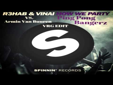 R3hab & VINAI Vs. Armin Van Buuren - How We Ping Pong Bangerz (VRG EDIT)