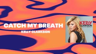 Kelly Clarkson - Catch My Breath (Official Audio)