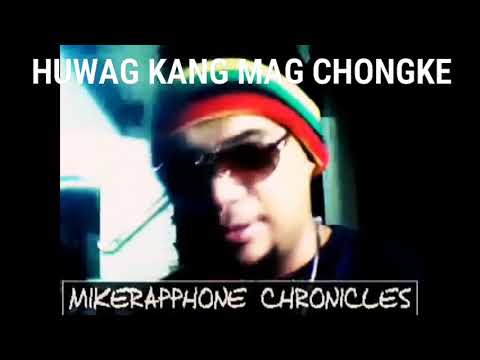 MIKERAPPHONE CHRONICLES HD - Huwag Kang Mag Chongke