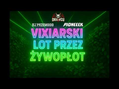 Drawcu & DJ Przemooo & Pioneeek - Vixiarski lot przez żywopłot