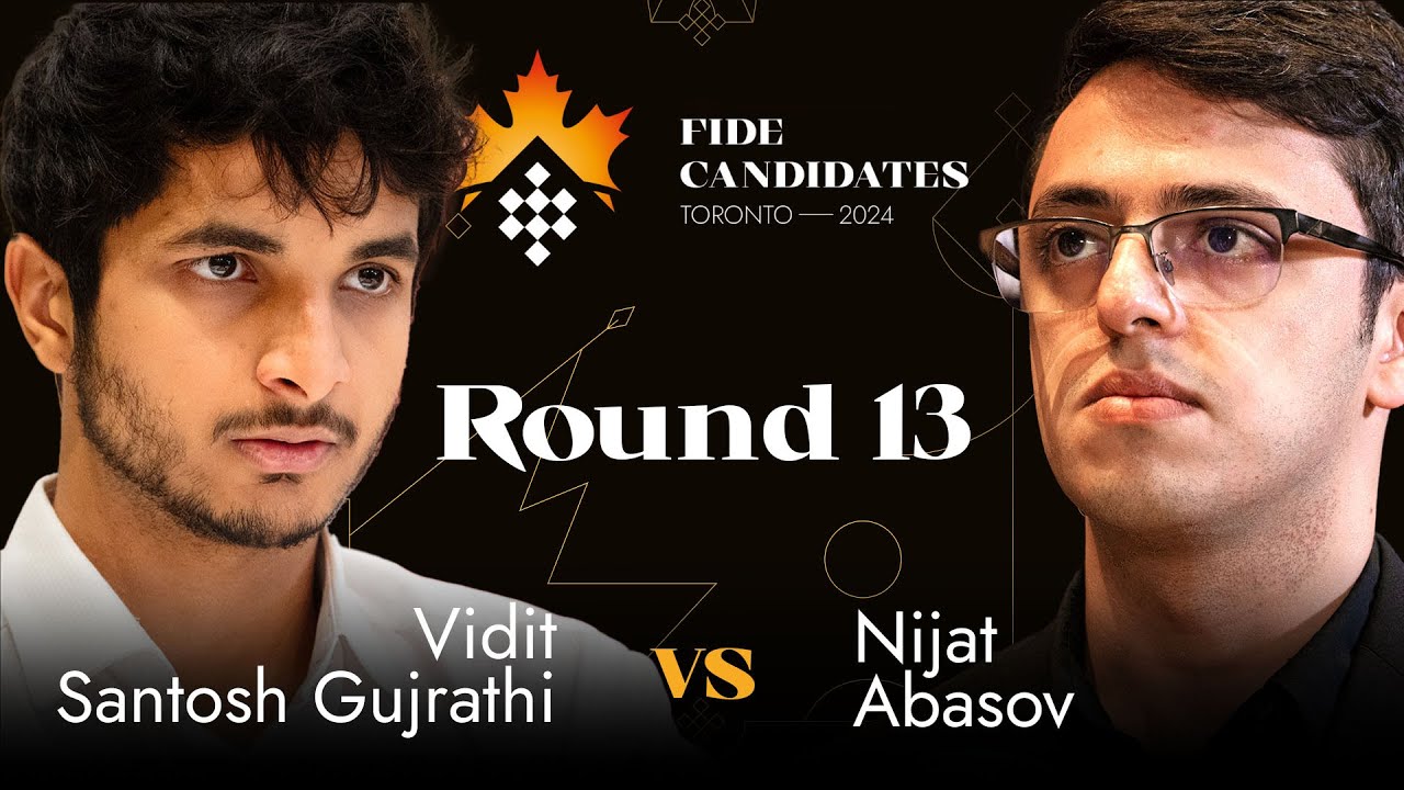 Round 13 | Vidit Gujrathi vs Nijat Abasov | FIDE Candidates 2024