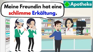 Deutsch lernen | Meine Freundin hat eine schlimme Erkältung | In der Apotheke