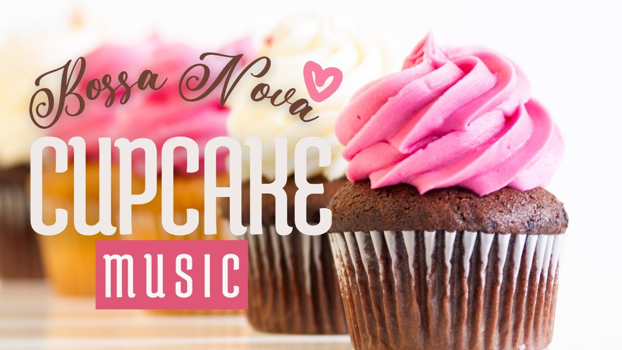 Cute Bossa Nova Cupcake Ambience | Cupcakes & Music
