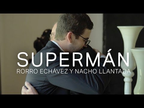 Rorro Echávez y Nacho Llantada - Supermán