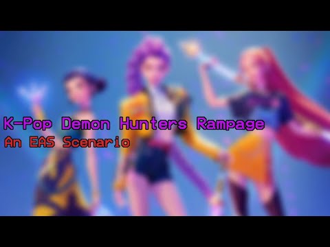 K-Pop Demon Hunters Rampage - An EAS Scenario (POPULAR)