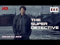 The Super Detective E01 | FULL MOVIE 2024 | FBI Crime Investigation Action Movie