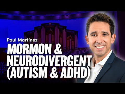 Mormon and Neurodivergent (Autism and ADHD or AuDHD) - Paul Martinez | Ep. 1986