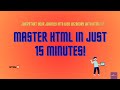 Master HTML in 15MInutes | HTML Tutorial for Beginners#html5