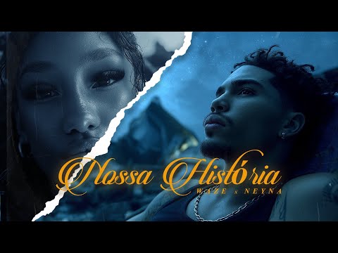WAZE X NEYNA - NOSSA HISTÓRIA