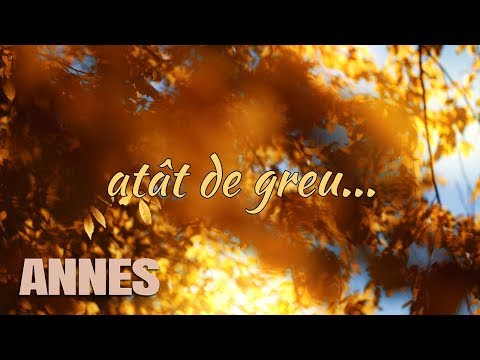 ANNES - Atat de Greu | Lyric Video