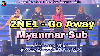 [Full HD] 2NE1 - Go Away (LIVE) Myanmar Sub Hangul Lyrics Pronunciation