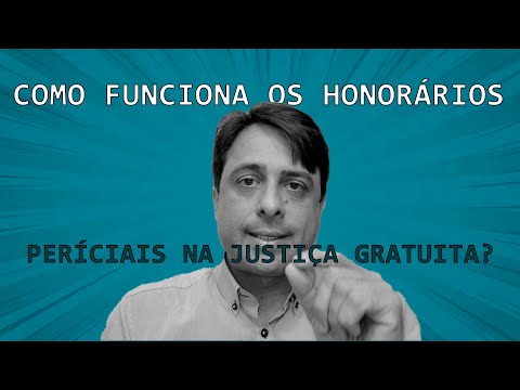 COMO funciona os HONORÁRIOS PERÍCIAIS na JUSTIÇA GRATUITA?