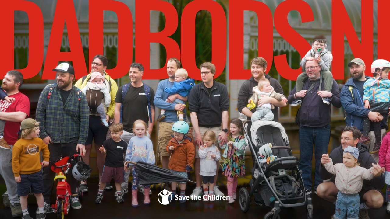 How Dadbods NI Is Changing Fatherhood in Belfast | Save the Children
