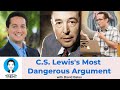 #443 – C.S. Lewis’s “Most Dangerous” Argument