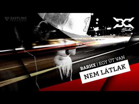 BARHX - Nem látlak km KILO (Official Egy út van Album)