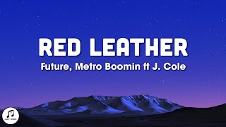Future, Metro Boomin - Red Leather (Lyrics) ft J.Cole