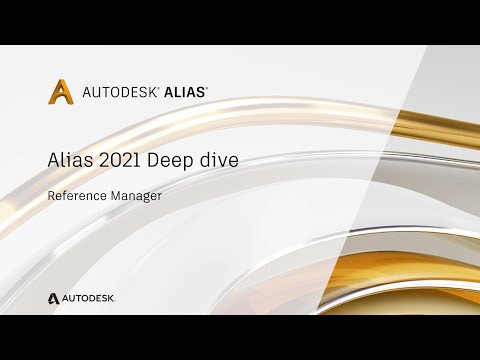 Alias 2021 Deep Dive Session 02 - Reference Manager