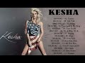 Kesha Playlist Album 2018 The Best Songs Of Kesha By Lex2you Music