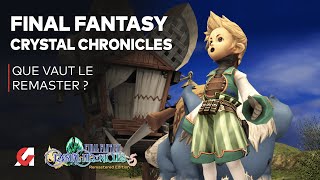 FINAL FANTASY CRYSTAL CHRONICLES : Que vaut le REMASTER ? TEST