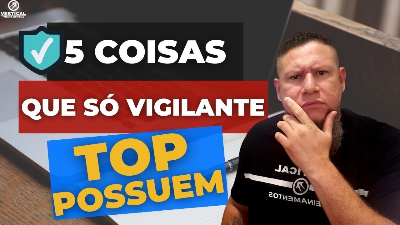 5 COISAS QUE SÓ VIGILANTE TOP POSSUEM