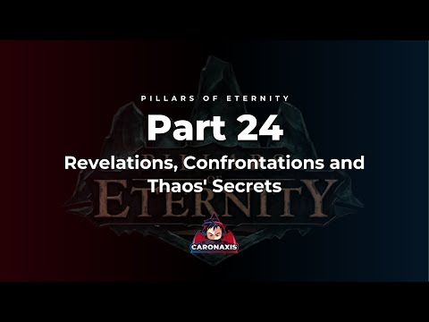 Pillars Of Eternity Part 24 - Revelations, Confrontations and Thaos' Secrets